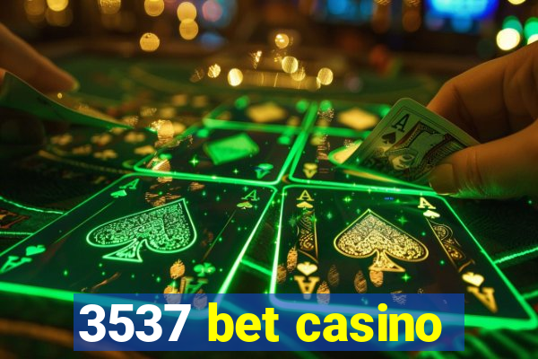 3537 bet casino